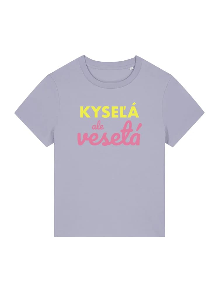 Kyseľá, ale veseľá - dámské triko