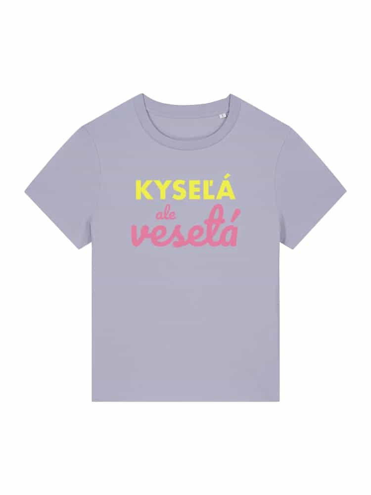Kyseľá, ale veseľá - dámské triko